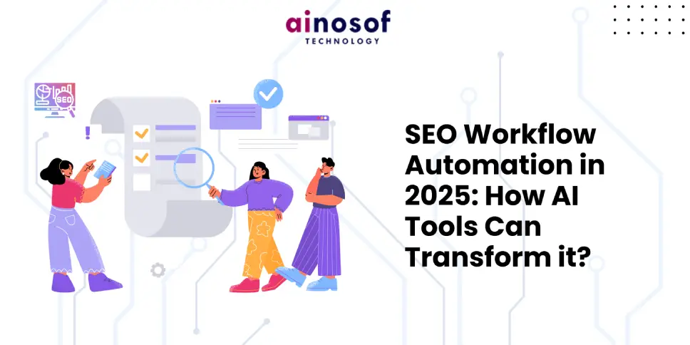 SEO Workflow Automation in 2025: How AI Tools Can Transform it?