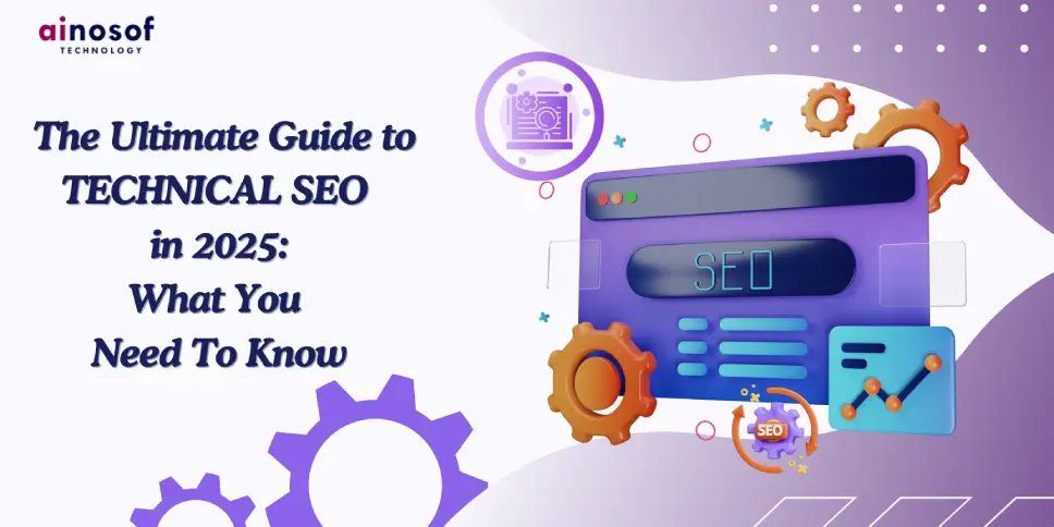 The Ultimate Guide to Technical SEO in 2025: What You Need to Know
