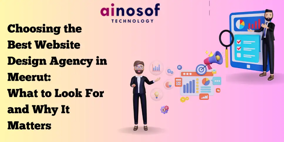  Choosing the Best Website Design Agency in Meerut: What to Look For and Why It Matters
