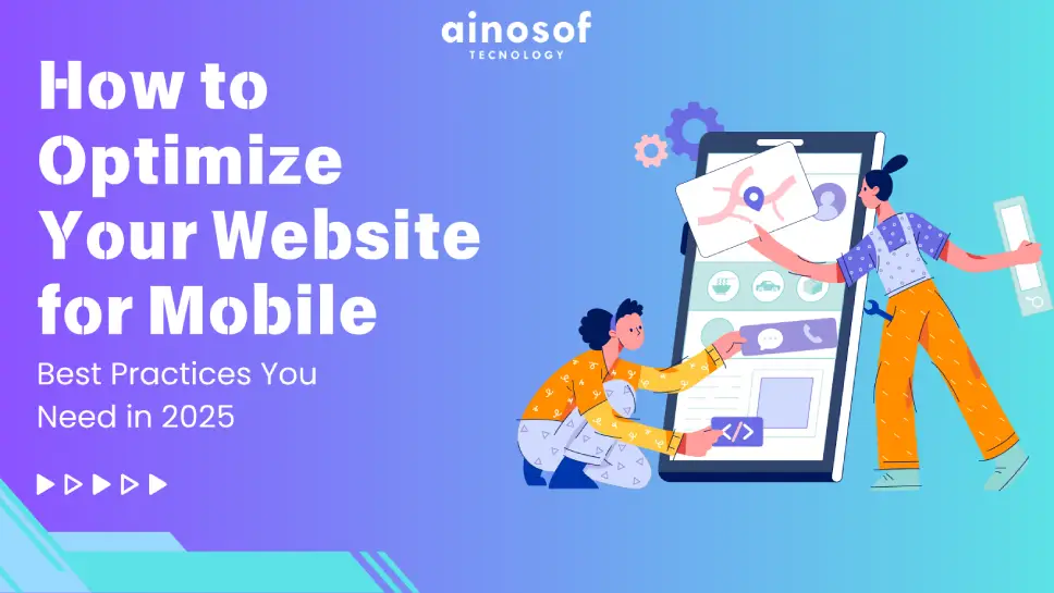 How to Optimize Your Website for Mobile: Best Practices You Need in 2025