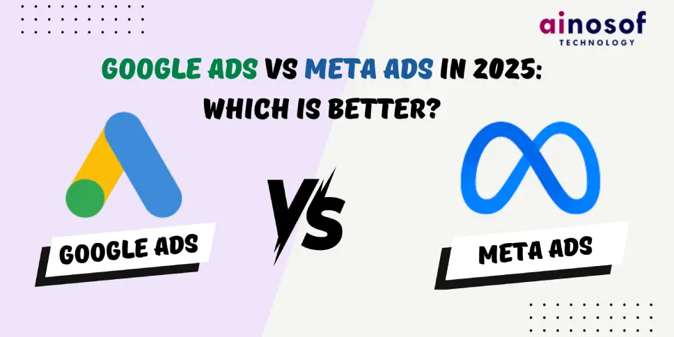 Google Ads vs Meta Ads in 2025: Which is Better?