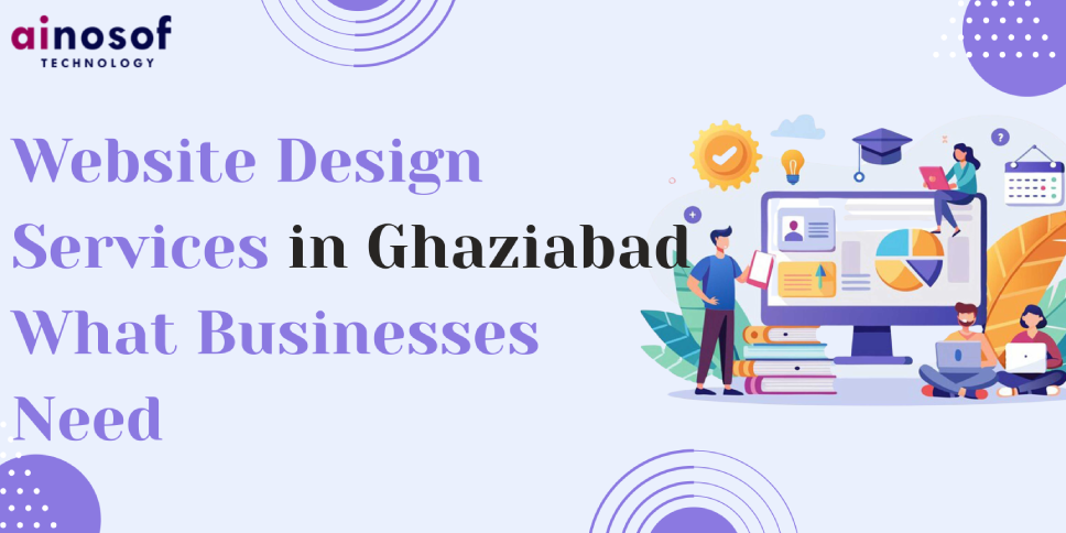 Website Design Services in Ghaziabad – What Businesses Need