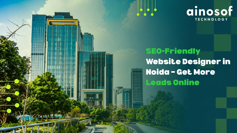 SEO-Friendly Website Designer in Noida – Get More Leads Online 